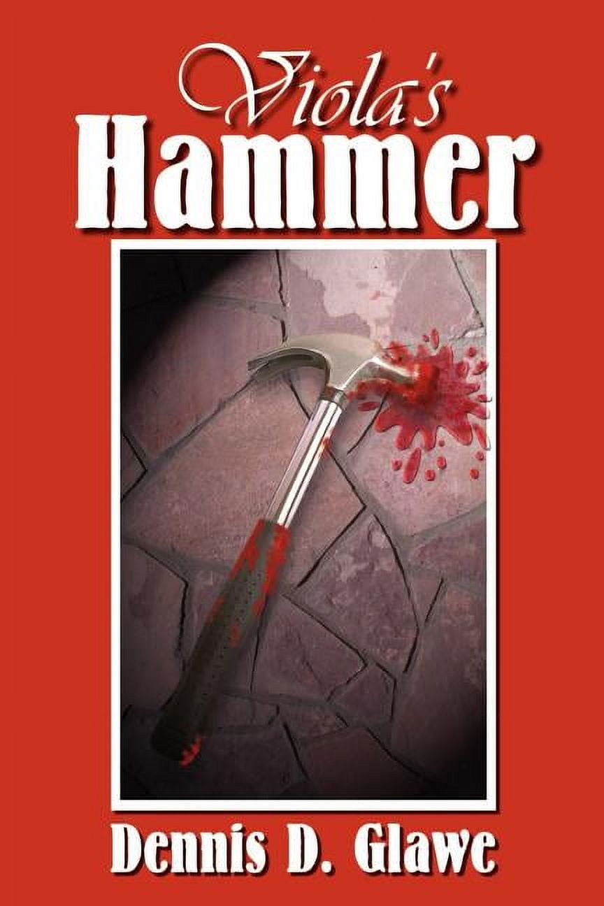 Viola's Hammer (Paperback) by Dennis D Glawe