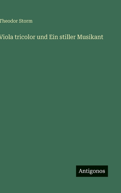 Viola tricolor und Ein stiller Musikant, (Hardcover)