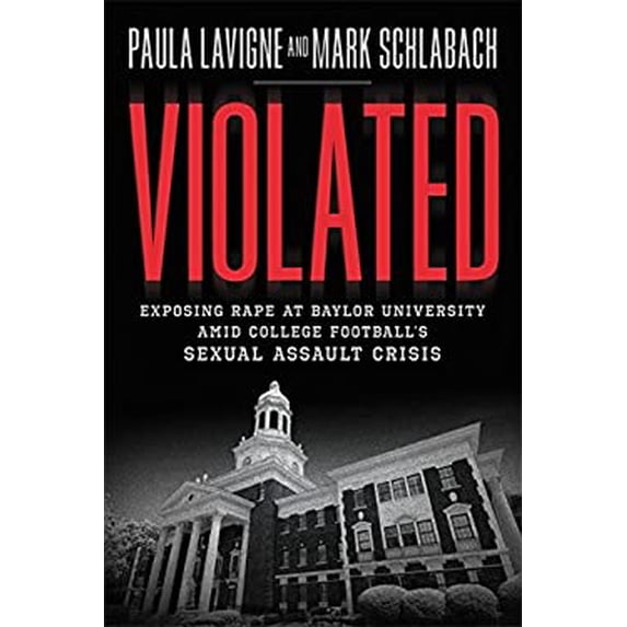 Pre-Owned Violated: Exposing Rape at Baylor University Amid College Football's Sexual Assault Crisis (Hardcover) 1478974087 9781478974086