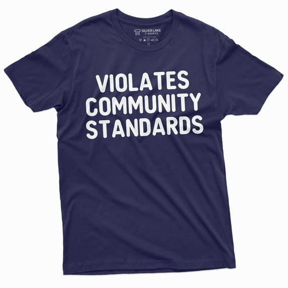 Violates Community Standards T-Shirt | Womens Mens Unisex Tee Shirt Birthday Christmas Tshirt (4X-Large Navy Blue)