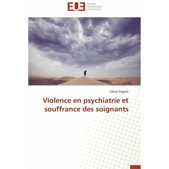 Omn.Univ.Europ.: Violence En Psychiatrie Et Souffrance Des Soignants (Paperback)