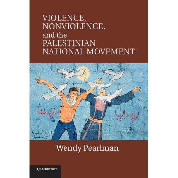 Violence, Nonviolence, and the Palestinian National Movement, (Paperback)