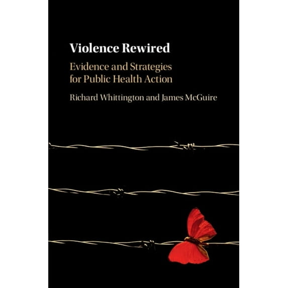 Violence Rewired: Evidence and Strategies for Public Health Action, (Paperback)