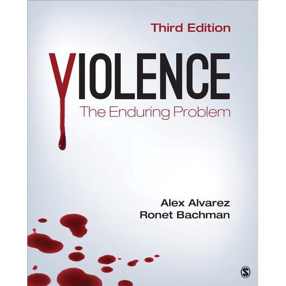 Violence: The Enduring Problem (Paperback) by Alexander C Alvarez, Ronet D Bachman