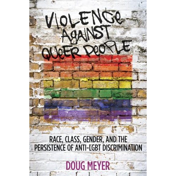 Pre-Owned Violence Against Queer People: Race, Class, Gender, and the Persistence of Anti-LGBT Discrimination (Paperback) 0813573157 9780813573151
