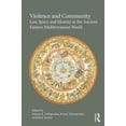 thumbnail image 1 of Violence and Community: Law, Space and Identity in the Ancient Eastern Mediterranean World, (Hardcover), 1 of 1
