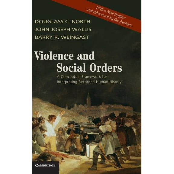 Violence and Social Orders: A Conceptual Framework for Interpreting Recorded Human History, (Hardcover)