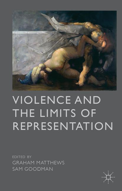 Violence and the Limits of Representation, (Hardcover)
