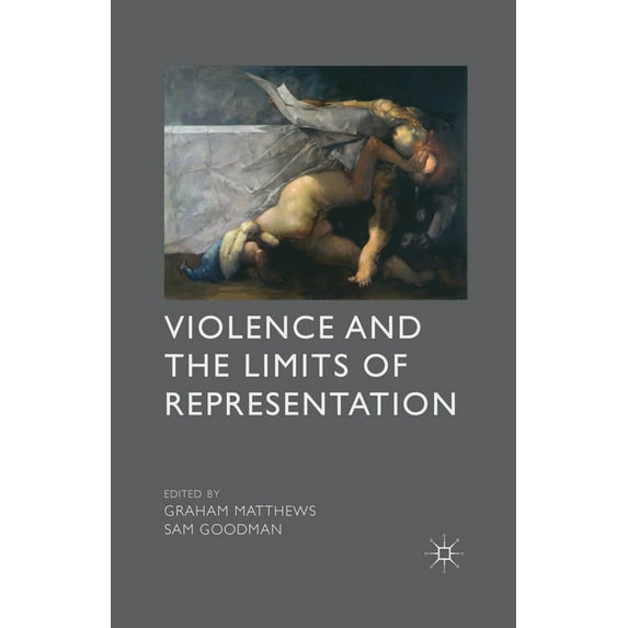 Violence and the Limits of Representation, (Paperback)