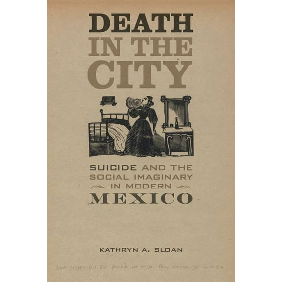 Violence in Latin American History: Death in the City : Suicide and the Social Imaginary in Modern Mexico (Series #5) (Edition 1) (Paperback)