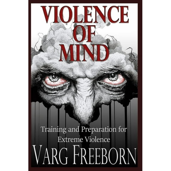 Violence of Mind: Training and Preparation for Extreme Violence, (Paperback)