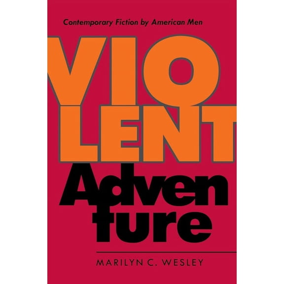 Violent Adventure : Contemporary Fiction by American Men (Paperback)