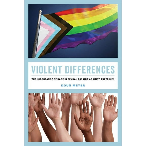 Violent Differences: The Importance of Race in Sexual Assault Against Queer Men, (Paperback)
