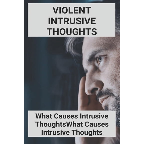 Violent Intrusive Thoughts: What Causes Intrusive Thoughts: What Causes Intrusive Thoughts: Free Template Powerpoint Introduce Yourself (Paperback)