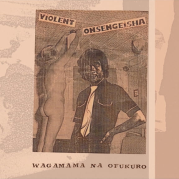 Violent Onsen Geisha - Wagamama Na Ofukuro [LP Vinyl]