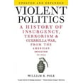 thumbnail image 1 of Violent Politics: A History of Insurgency, Terrorism, and Guerrilla War, from the American Revolution to Iraq, (Paperback), 1 of 1