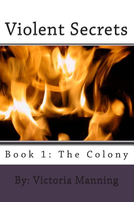 Violent Secrets Violent Secrets: The Colony, Book 1, (Paperback)