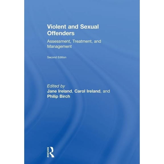Violent and Sexual Offenders: Assessment, Treatment and Management, (Hardcover)