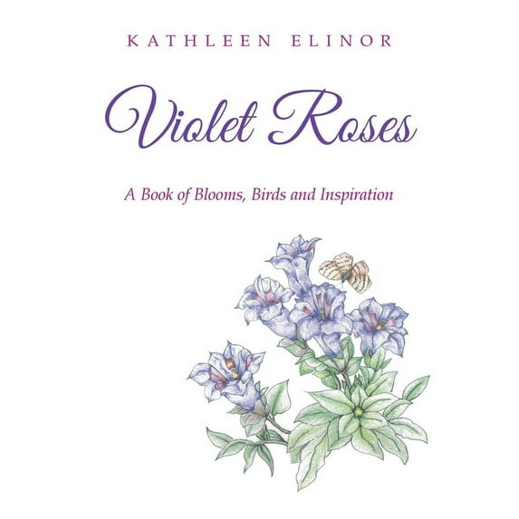 Violet Roses : A Book of Blooms, Birds and Inspiration (Paperback)