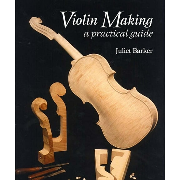 Violin Making : A Practical Guide (Edition 2) (Paperback)