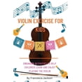 thumbnail image 1 of Violin exercise for kids: Engaging activities to help children learn and enjoy playing the violin, (Paperback), 1 of 1