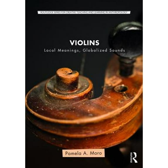 Pre-Owned Violins: Local Meanings, Globalized Sounds (Paperback 9781138605145) by Pamela Moro