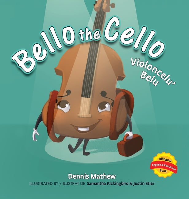 Violoncelu' Belu: English/Romanian Edition: Bello the Cello, (Hardcover)