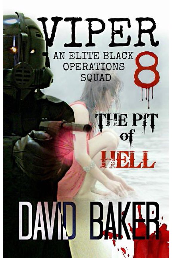 Viper: VIPER 8 - The Pit Of Hell: An Elite "Black" Operations Squad (Paperback)