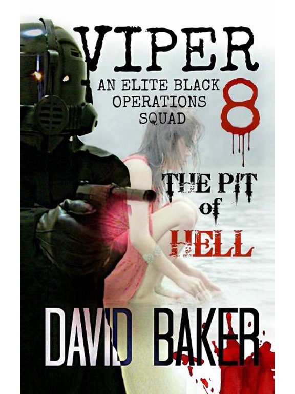 Viper: VIPER 8 - The Pit Of Hell: An Elite "Black" Operations Squad (Paperback)