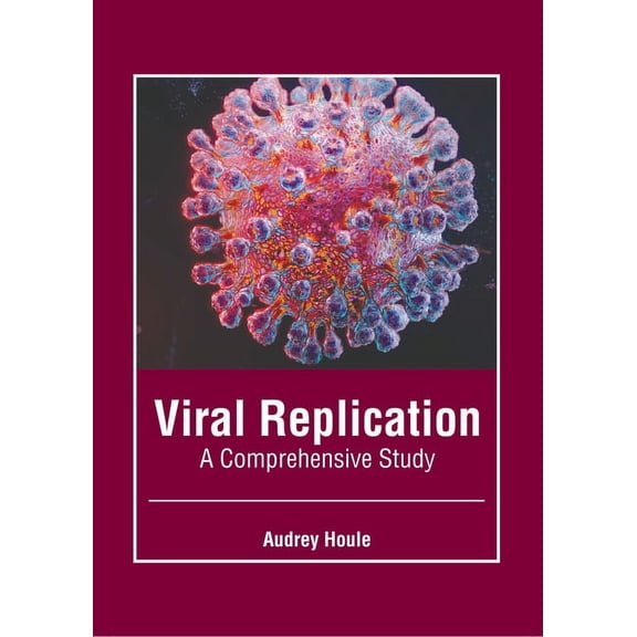 Viral Replication: A Comprehensive Study, (Hardcover)