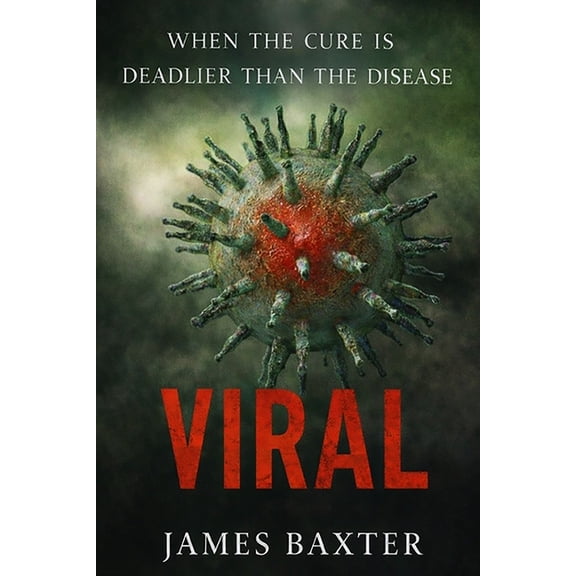 Viral: When The Cure Is Deadlier Than The Disease, (Paperback)