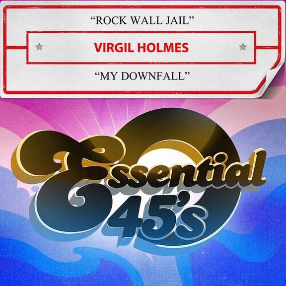 Virgil Holmes - Rock Wall Jail / My Downfall (Digital 45) - Music & Performance - CD