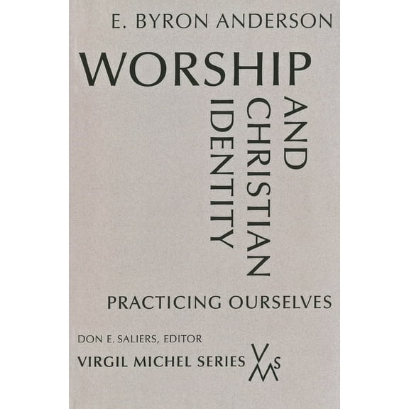 Virgil Michel: Worship and Christian Identity : Practicing Ourselves (Paperback)