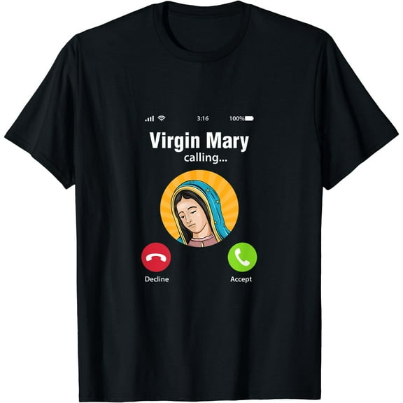 Virgin Mary Is Calling T-Shirt