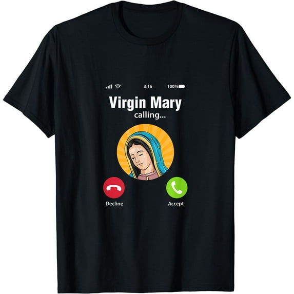 Virgin Mary Is Calling T-Shirt