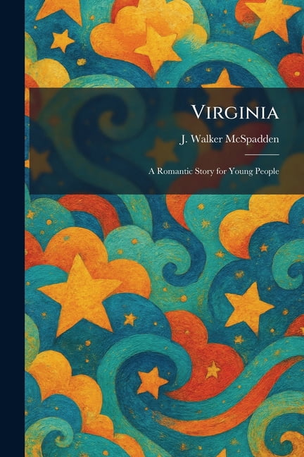 Virginia: A Romantic Story for Young People, (Paperback)