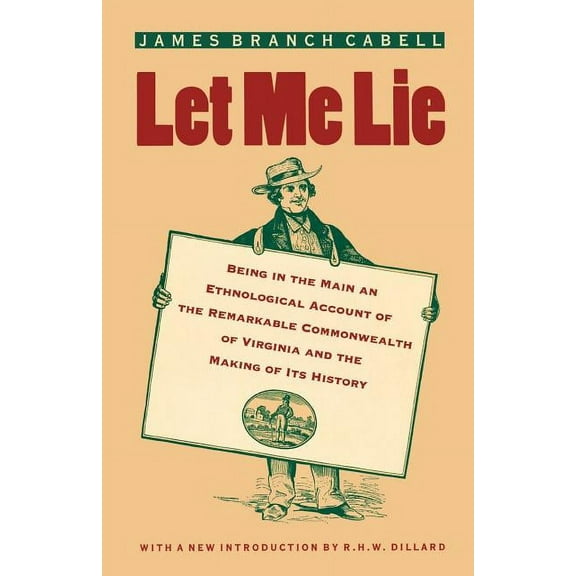 The Virginia Bookshelf Series: Let Me Lie : Being in the Main an Ethnological Account of the Remarkable Commonwealth of Virginia and the Making of Its History (Paperback)