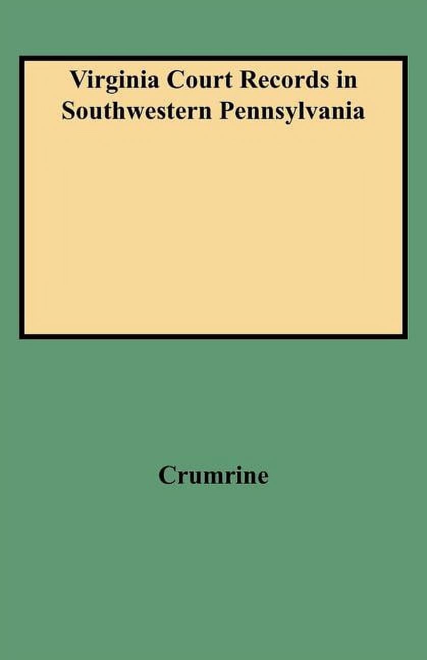 Virginia Court Records in Southwestern Pennsylvania : Records of the Virginia Court Records in Southwestern Pennsylvania : Records of the