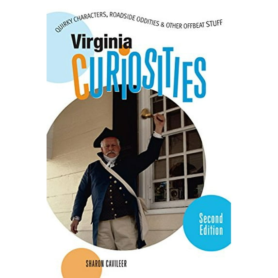 Pre-Owned Virginia Curiosities, 2nd: Quirky Characters, Roadside Oddities & Other Offbeat Stuff (Paperback) 0762741406 9780762741403