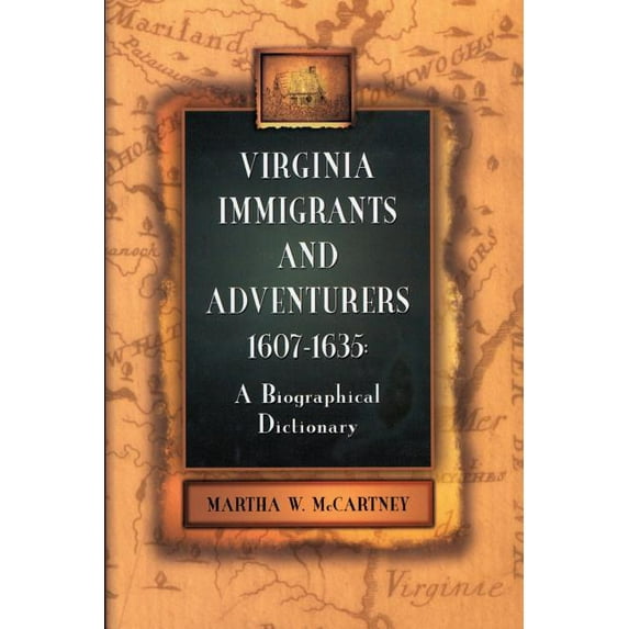 Virginia Immigrants and Adventurers, 1607-1635 : A Biographical Dictionary (Paperback)