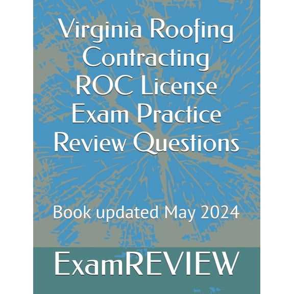 Virginia Roofing Contracting ROC License Exam Practice Review Questions, (Paperback)