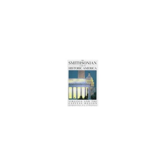 Pre-Owned Smithsonian Guide to Historic America, Virginia and the Capital Region, Washington DC, virginia, Maryland, Delaware (Paperback) 1556700482 9781556700484