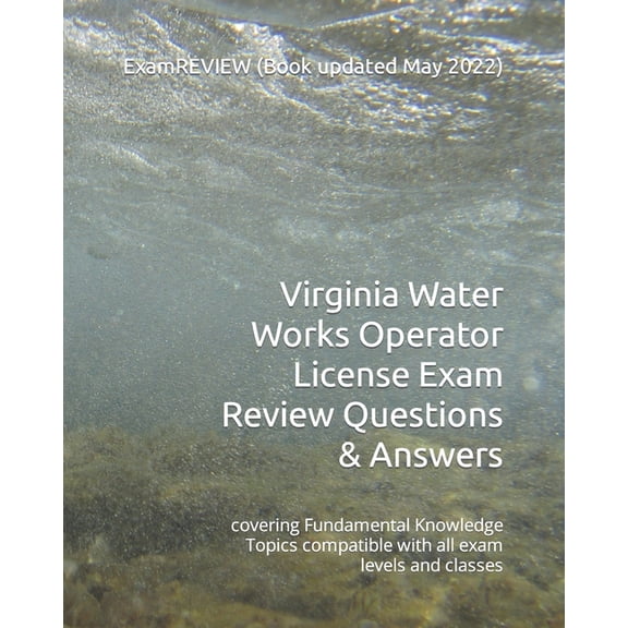 Virginia Water Works Operator License Exam Review Questions & Answers: covering Fundamental (Paperback) by Examreview