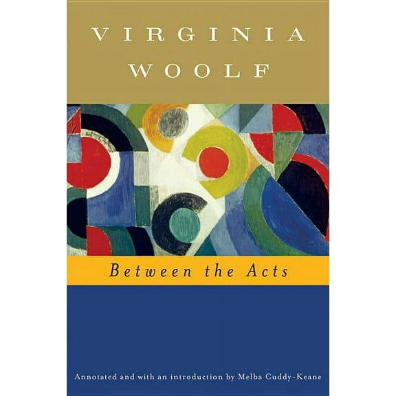 Virginia Woolf Library Between the Acts (Annotated): The Virginia Woolf Library Annotated Edition, (Paperback)