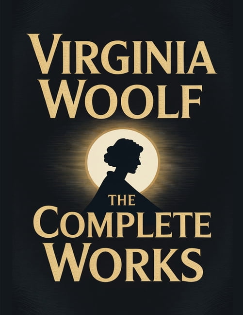 Virginia Woolf: The Complete Works, (Paperback)