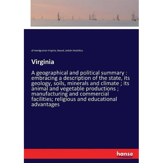 Virginia: A geographical and political summary: embracing a description of the state, its geology, soils, minerals and c, (Paperback)