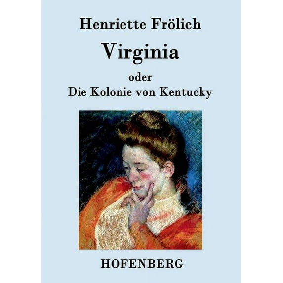 Virginia oder Die Kolonie von Kentucky : Mehr Wahrheit als Dichtung (Paperback)