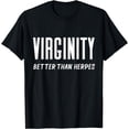 thumbnail image 1 of Virginity Better Than Herpes Virgins Rock Funny Abstinence T-Shirt, 1 of 4