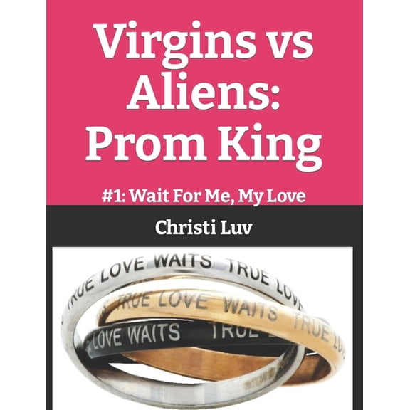 Virgins Vs Aliens Virgins vs Aliens: Prom King: #1: Wait For Me, My Love, Book 1, (Paperback)