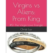 Virgins Vs Aliens Virgins vs Aliens Prom King #2 The Virgin Love Triangle Paperback